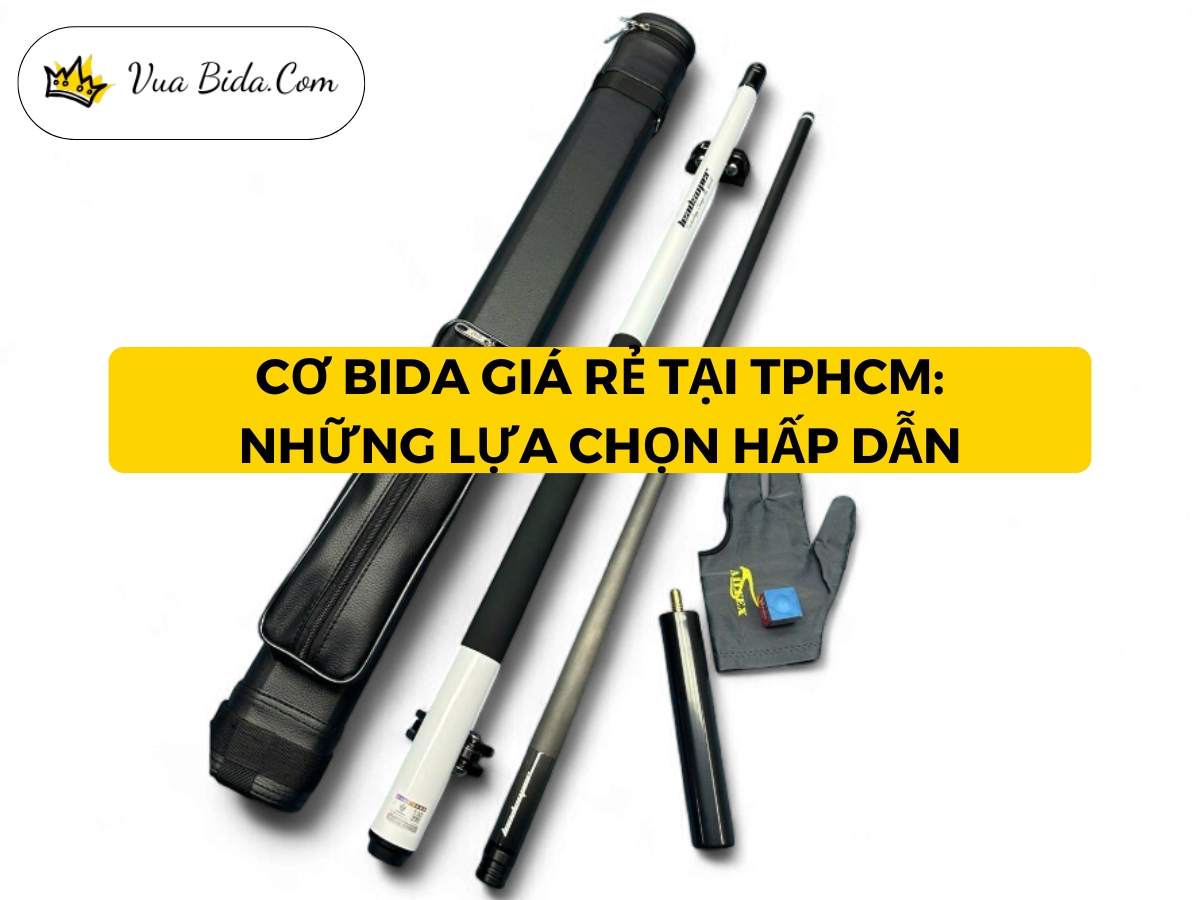 Cơ Bida Giá Rẻ Tại TPHCM: Những Lựa Chọn Hấp Dẫn